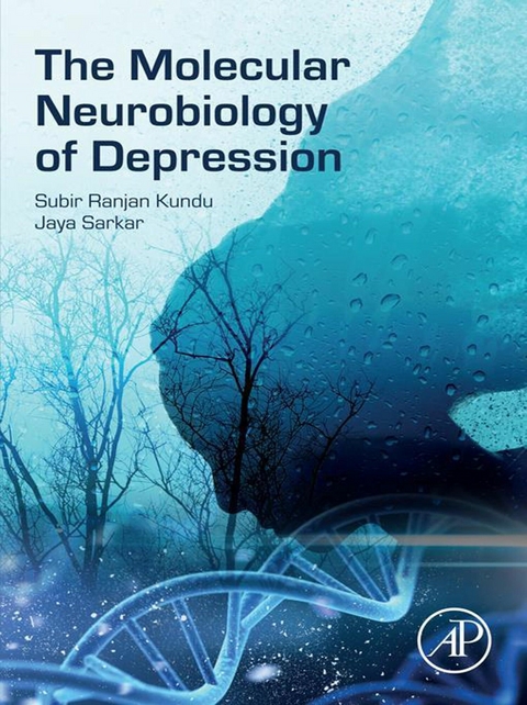 Molecular Neurobiology of Depression -  Subir Ranjan Kundu,  Jaya Sarkar
