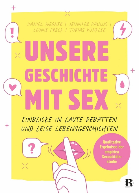 Unsere Geschichte mit Sex - Daniel Wegner, Jennifer Paulus, Leonie Preck, Tobias K&uuml;nkler