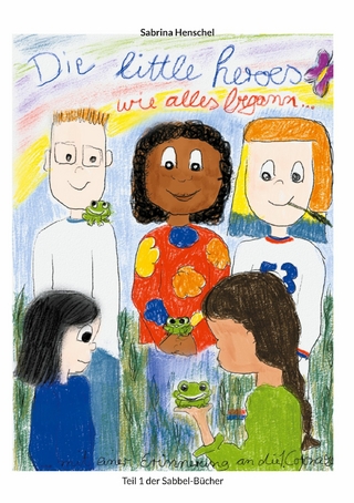 Die Littel Heroes wie alles begann