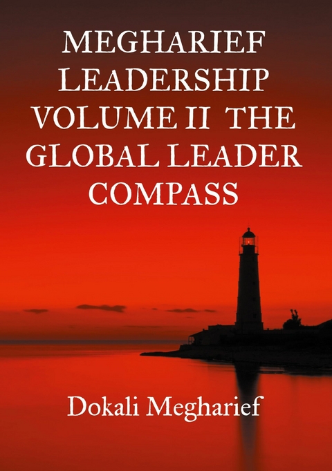 MEGHARIEF LEADERSHIP VOLUME II The Global Leader Compass - Dokali Megharief