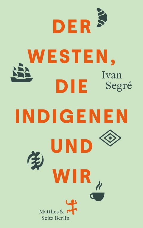 Der Westen, die Indigenen und wir - Ivan Segr&eacute;