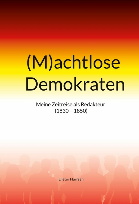 (M)achtlose Demokraten -  Dieter Harrsen
