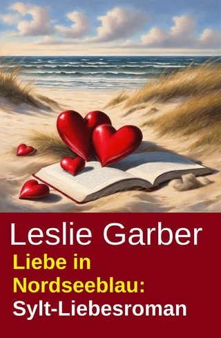 Liebe in Nordseeblau: Sylt-Liebesroman