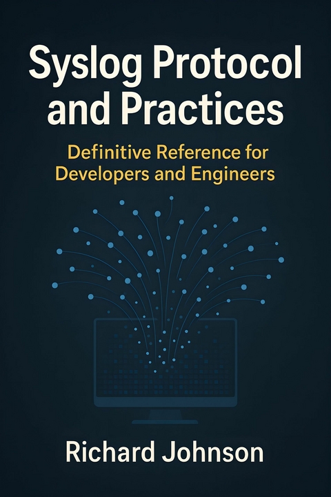 Syslog Protocol and Practices -  Richard Johnson