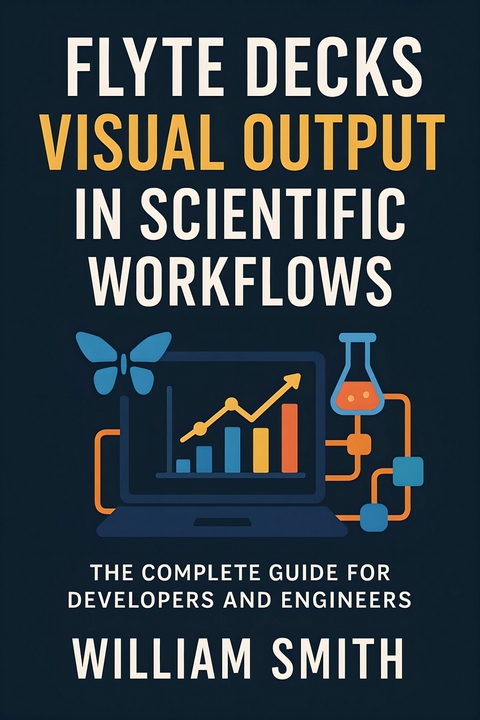 Flyte Decks Visual Output in Scientific Workflows -  William Smith