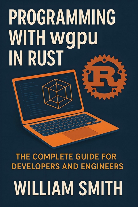 Programming with wgpu in Rust -  William Smith