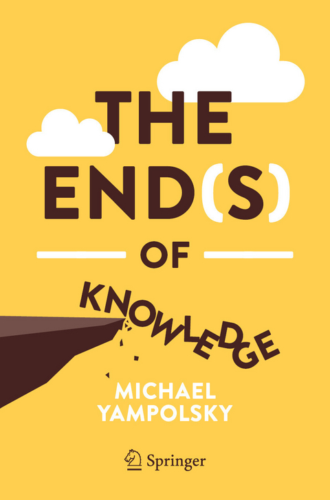 The End(s) of Knowledge -  Michael Yampolsky