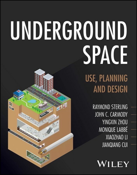 Underground Space - Raymond L. Sterling, John Carmody, Yingxin Zhou, Monique Labbé, Xiaozhao Li, Jianqiang Cui