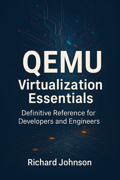QEMU Virtualization Essentials -  Richard Johnson