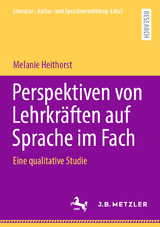 Perspektiven von Lehrkräften auf Sprache im Fach -  Melanie Heithorst