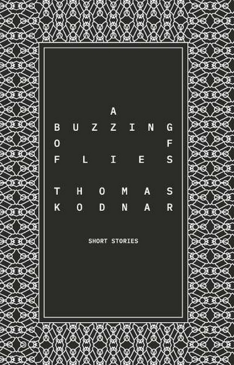 A Buzzing of Flies -  Thomas Kodnar