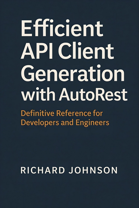 Efficient API Client Generation with AutoRest -  Richard Johnson