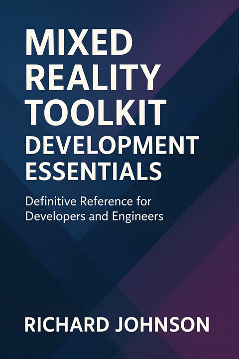 Mixed Reality Toolkit Development Essentials -  Richard Johnson