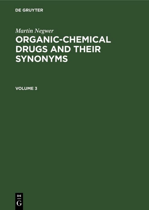 Martin Negwer: Organic-chemical drugs and their synonyms. Volume 3 - Martin Negwer
