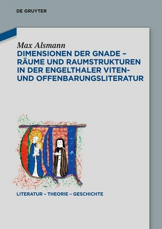 Dimensionen der Gnade – Räume und Raumstrukturen in der Engelthaler Viten- und Offenbarungsliteratur