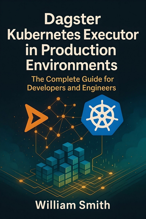 Dagster Kubernetes Executor in Production Environments -  William Smith