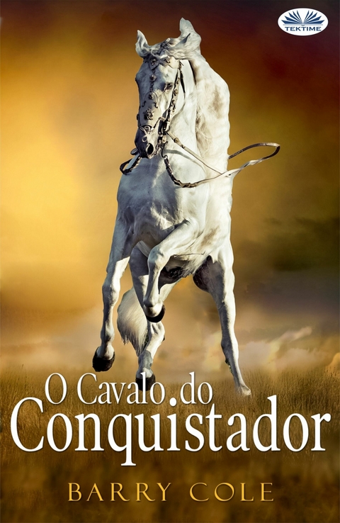 O Cavalo Do Conquistador -  Barry Cole