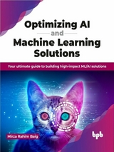 Optimizing AI and Machine Learning Solutions - Mirza Rahim Baig