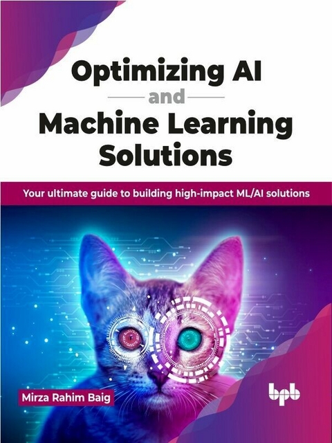 Optimizing AI and Machine Learning Solutions - Mirza Rahim Baig