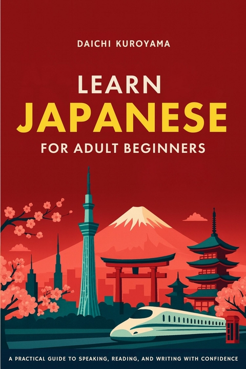 Learn Japanese for Adult Beginners -  Daichi Kuroyama,  Ember Maple Editions
