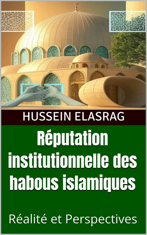 R&eacute;putation institutionnelle des habous islamiques -  Hussein Elasrag