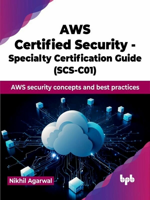 AWS Certified Security - Specialty Certification Guide (SCS-C01) - Nikhil Agarwal