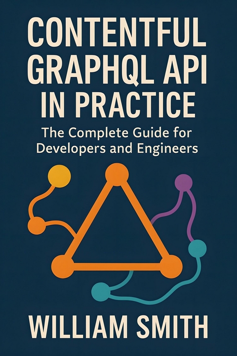 Contentful GraphQL API in Practice -  William Smith