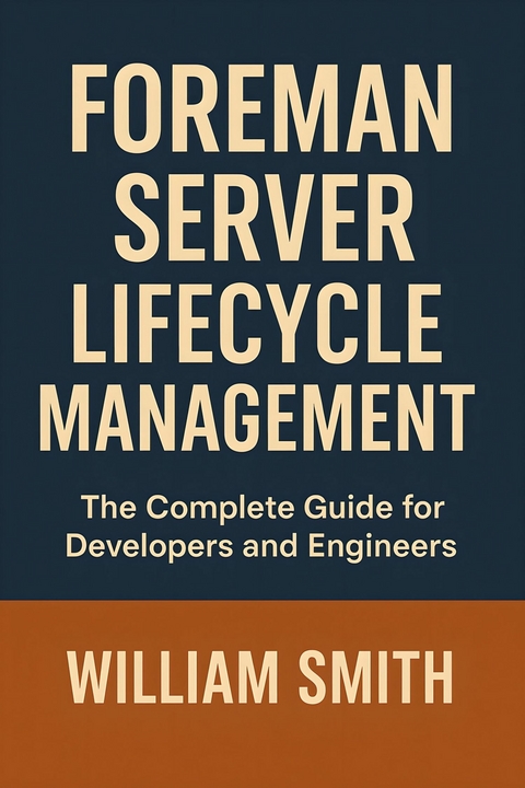 Foreman Server Lifecycle Management -  William Smith