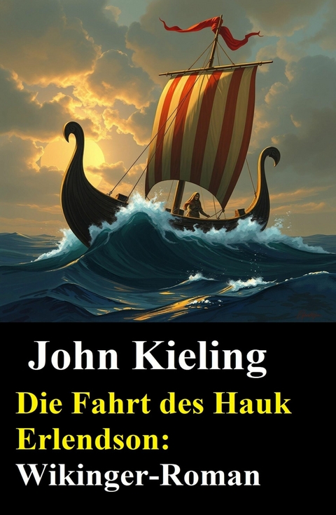 Die Fahrt des Hauk Erlendson: Wikinger-Roman -  John Kieling