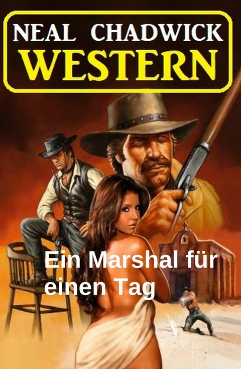Ein Marshal f&uuml;r einen Tag: Western -  Neal Chadwick