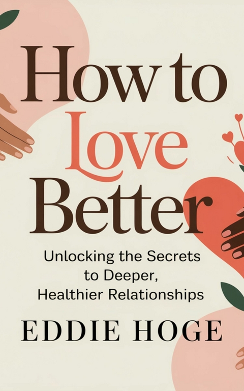 How to Love Better -  Eddie Hoge