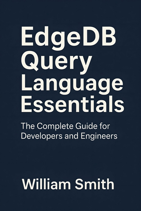 EdgeDB Query Language Essentials -  William Smith