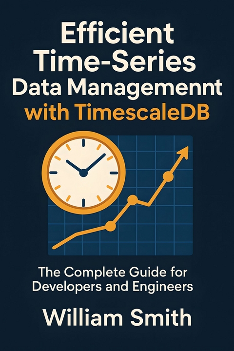 Efficient Time-Series Data Management with TimescaleDB -  William Smith