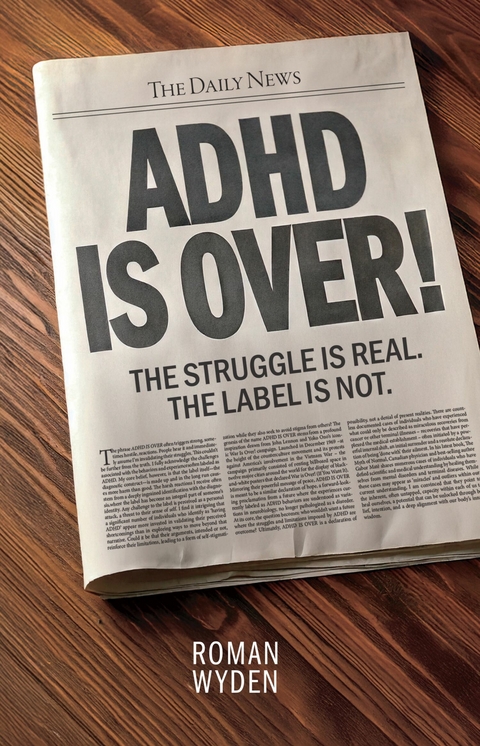 ADHD IS OVER! -  Roman Wyden