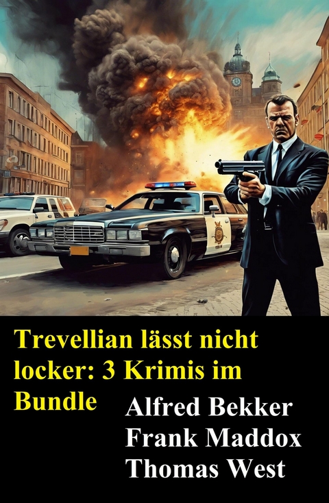 Trevellian l&auml;sst nicht locker: 3 Krimis im Bundle -  Alfred Bekker,  Frank Maddox,  Thomas West