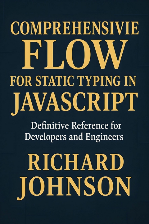Comprehensive Flow for Static Typing in JavaScript -  Richard Johnson