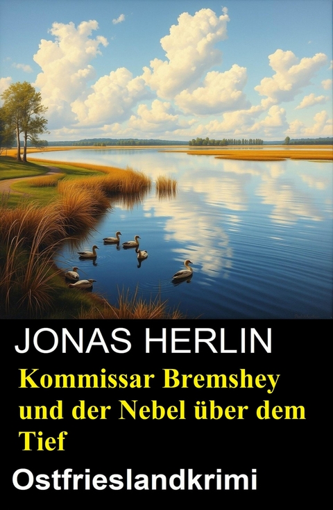Kommissar Bremshey und der Nebel &uuml;ber dem Tief: Ostfrieslandkrimi -  Jonas Herlin