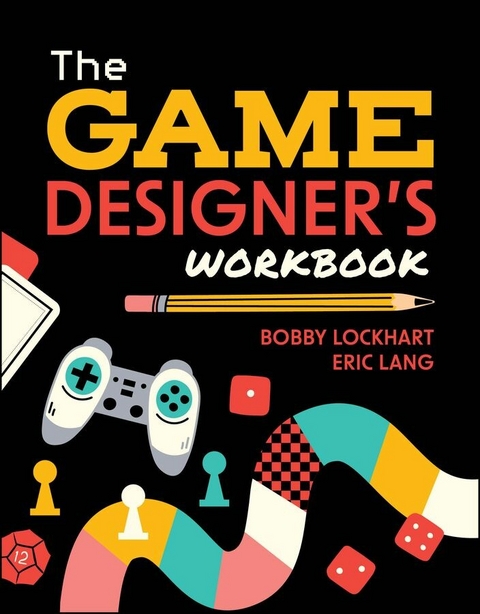 The Game Designer's Workbook - Bobby Lockhart, Eric Lang