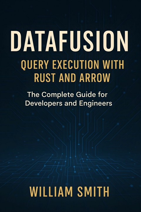 DataFusion: Query Execution with Rust and Arrow -  William Smith
