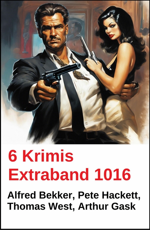 6 Krimis Extraband 1016 -  Alfred Bekker,  Arthur Gask,  Pete Hackett,  Thomas West