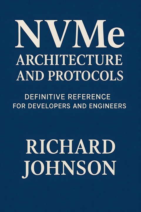 NVMe Architecture and Protocols -  Richard Johnson