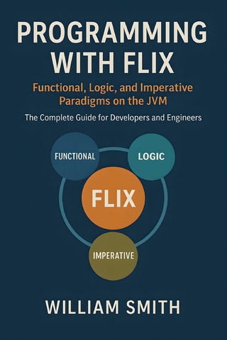 Programming with Flix: Functional, Logic, and Imperative Paradigms on the JVM