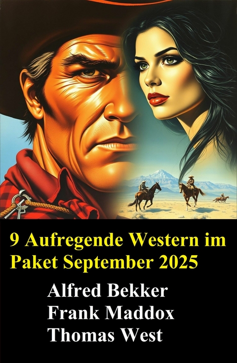 9 Aufregende Western im Paket September 2025 -  Alfred Bekker,  Frank Maddox,  Thomas West