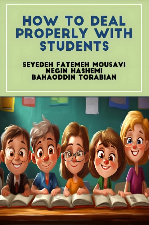 How to Deal Properly with Students -  Seyedeh Fatemeh Mousavi,  Negin Hashemi,  Bahaoddin Torabian