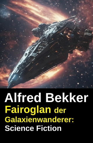 Fairoglan der Galaxienwanderer: Science Fiction