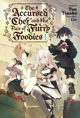 Accursed Chef and His Pair of Furry Foodies: Volume 1 -  Yuu Tanaka