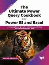 The Ultimate Power Query Cookbook for Power BI and Excel - Dominick Raimato