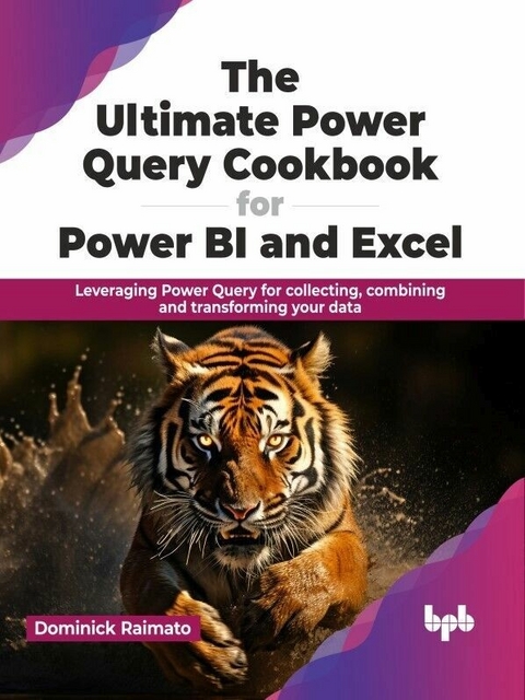 The Ultimate Power Query Cookbook for Power BI and Excel - Dominick Raimato