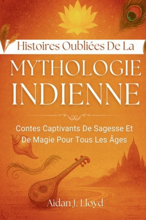 Histoires Oubli&eacute;es De La Mythologie Indienne -  Aidan J. Lloyd