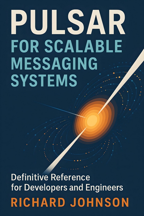 Pulsar for Scalable Messaging Systems -  Richard Johnson